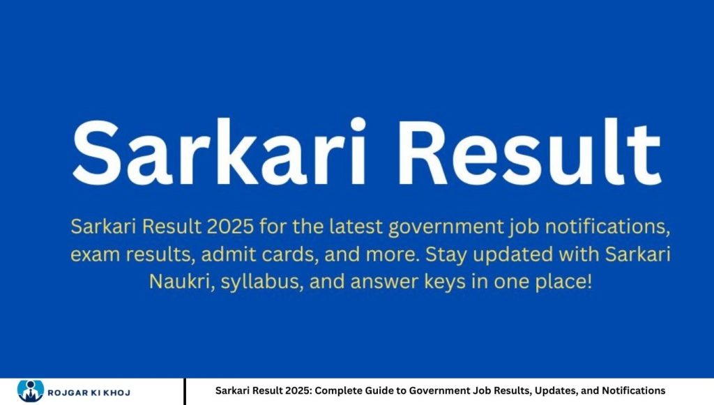 Sarkari Result 2025: Complete Guide to Government Job Results, Updates, and Notifications
