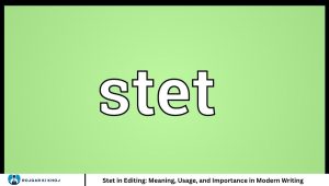 Stet in Editing: Meaning, Usage, and Importance in Modern Writing