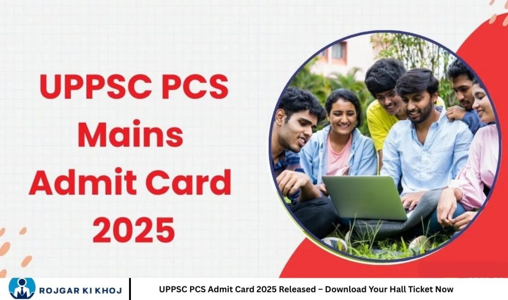 UPPSC PCS Admit Card 2025 Released – Download Your Hall Ticket Now