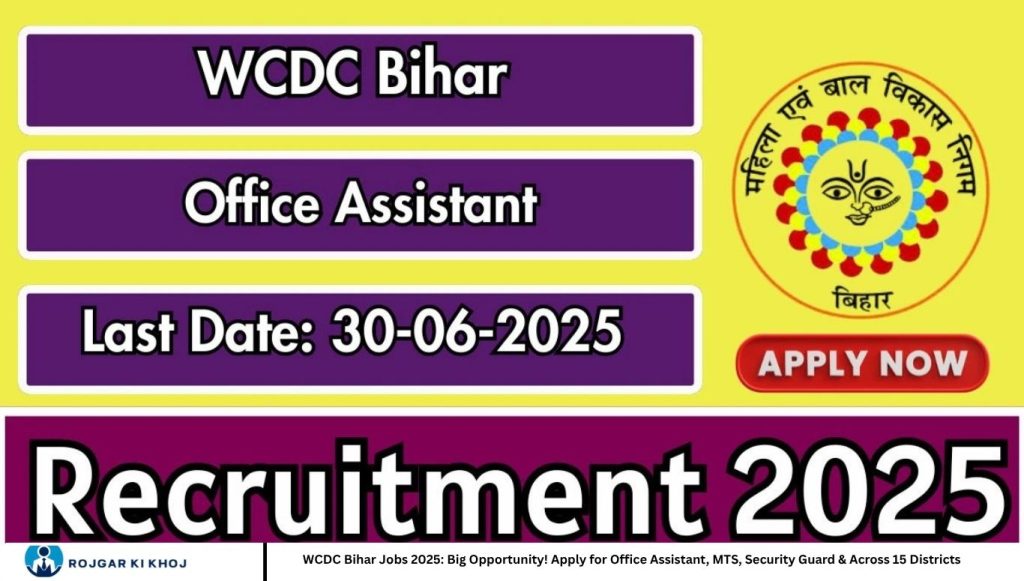 WCDC Bihar Jobs 2025: Big Opportunity! Apply for Office Assistant, MTS, Security Guard & Across 15 Districts