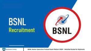 BSNL Senior Executive Trainee Exam Pattern 2025 – Detailed Guide for Aspirants
