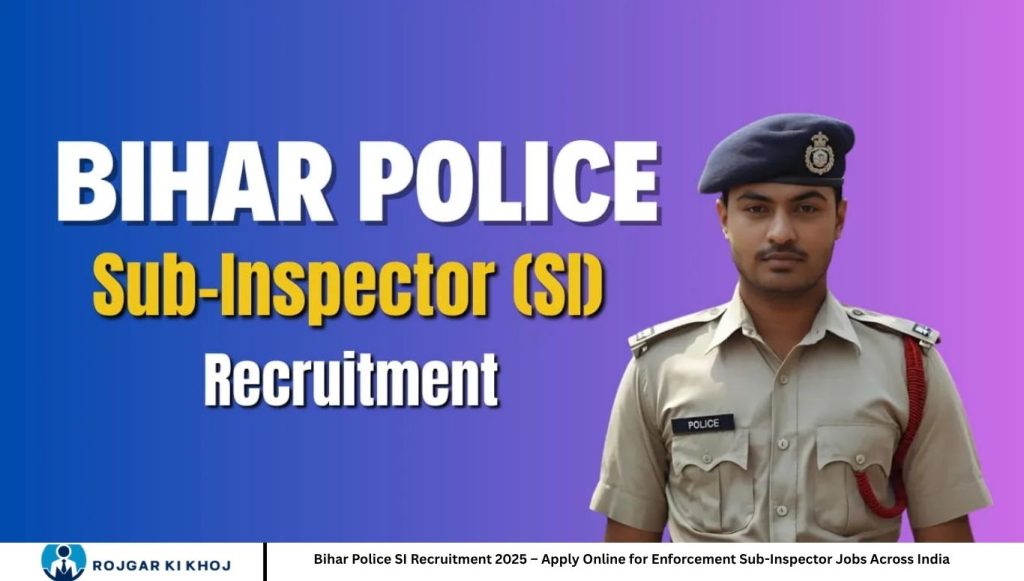 Bihar Police SI Recruitment 2025 – Apply Online for Enforcement Sub-Inspector Jobs Across India