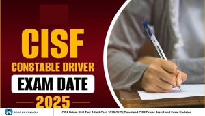 CISF Driver Skill Test Admit Card 2025 OUT | Download CISF Driver Result and Exam Updates