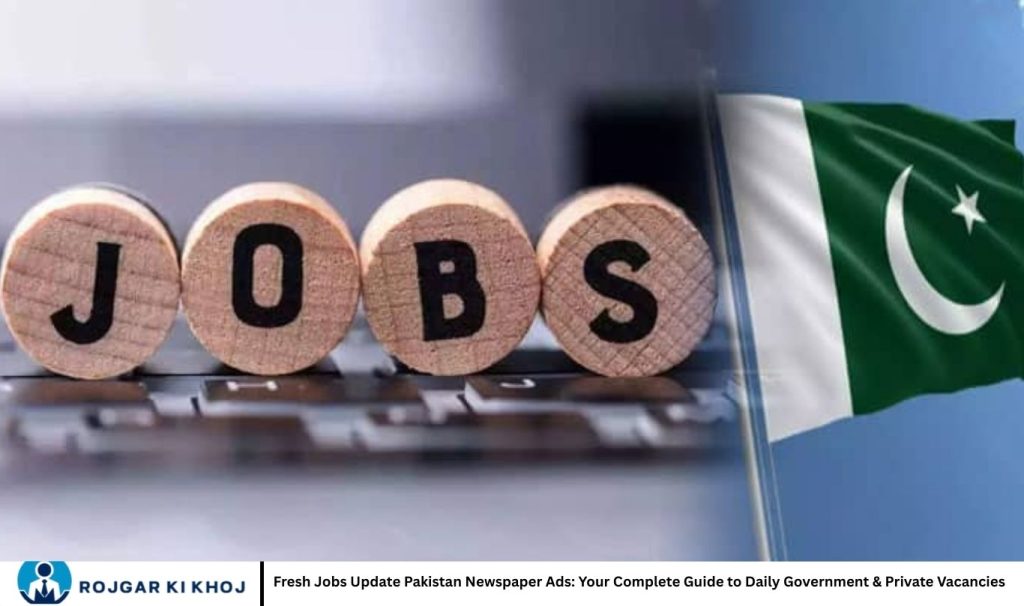 Fresh Jobs Update Pakistan Newspaper Ads: Your Complete Guide to Daily Government & Private Vacancies