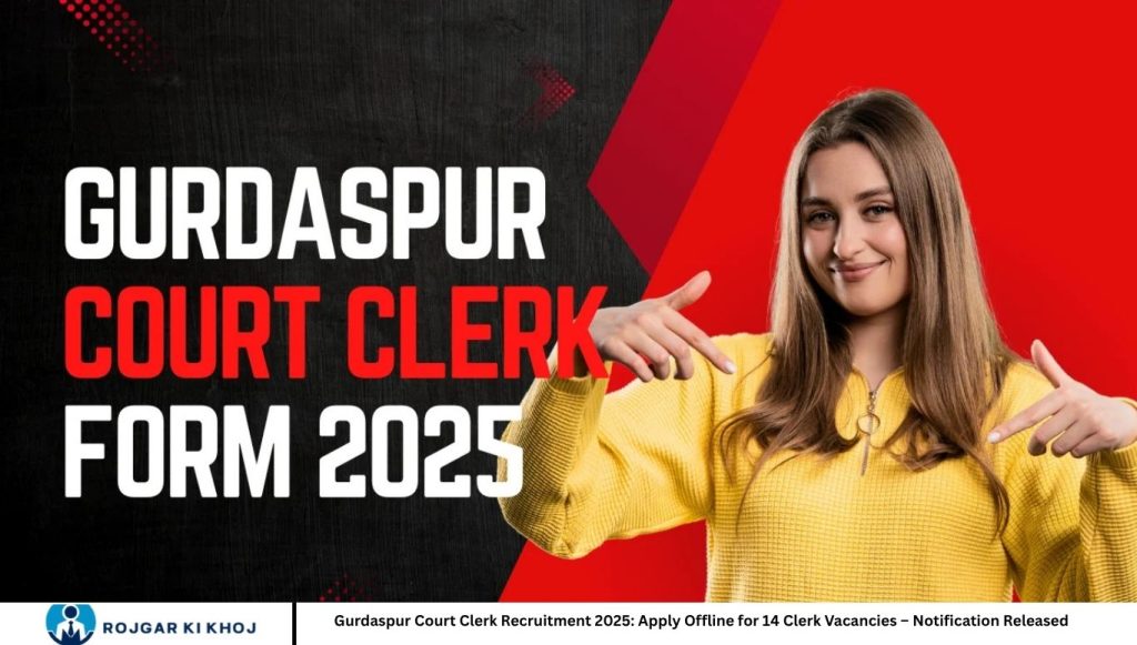 Gurdaspur Court Clerk Recruitment 2025: Apply Offline for 14 Clerk Vacancies – Notification Released