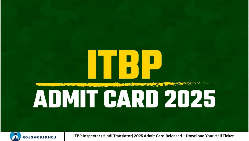 ITBP Inspector (Hindi Translator) 2025 Admit Card Released – Download Your Hall Ticket