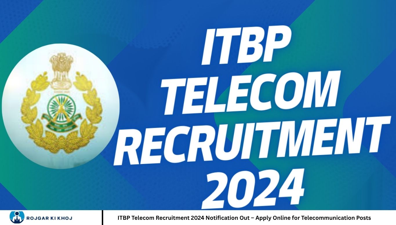 :ITBP Telecom Recruitment 2024 Notification Out – Apply Online for ...