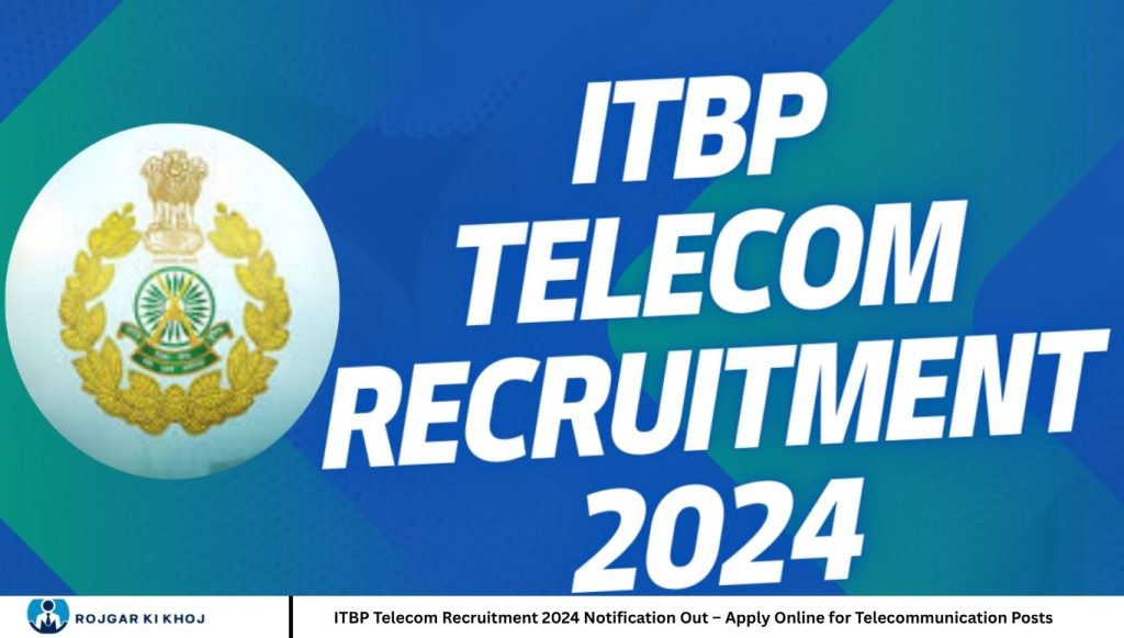 ITBP Telecom Recruitment 2024 Notification Out – Apply Online for Telecommunication Posts