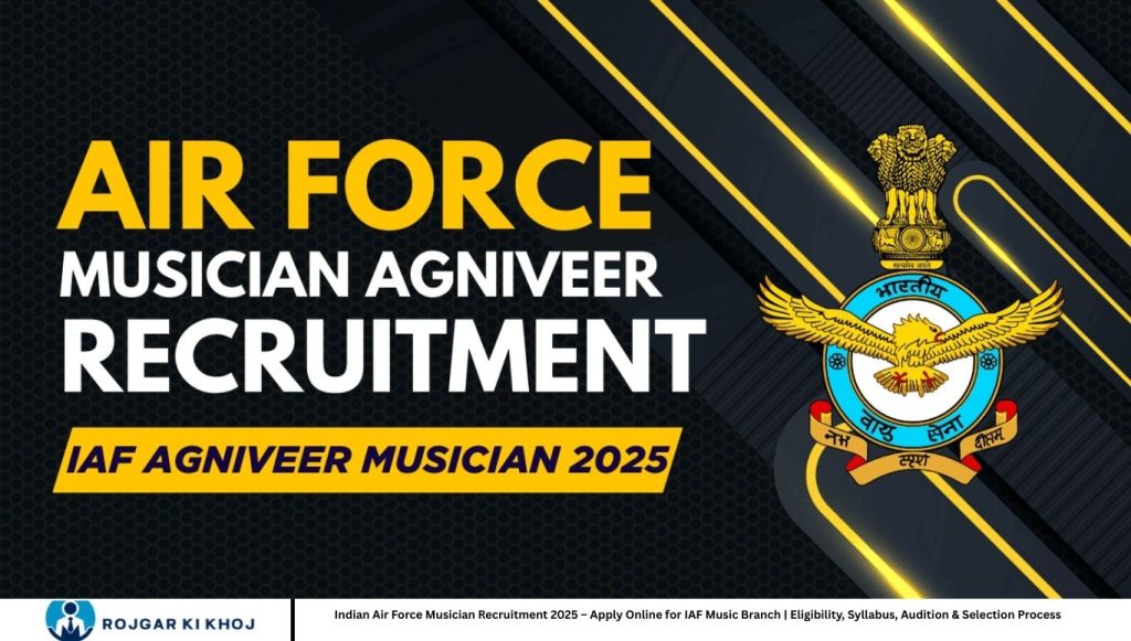 Indian Air Force Musician Recruitment 2025 – Apply Online for IAF Music Branch | Eligibility, Syllabus, Audition & Selection Process