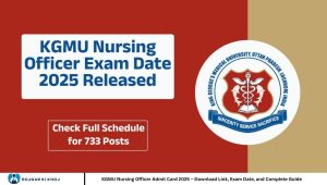 KGMU Nursing Officer Admit Card 2025 – Download Link, Exam Date, and Complete Guide