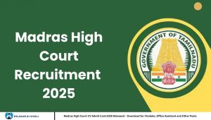 Madras High Court CV Admit Card 2025 Released – Download for Chobdar, Office Assistant and Other Posts