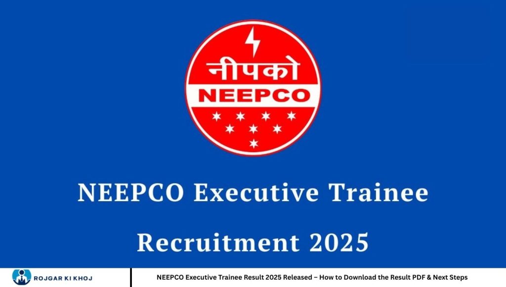 NEEPCO Executive Trainee Result 2025 Released – How to Download the Result PDF & Next Steps