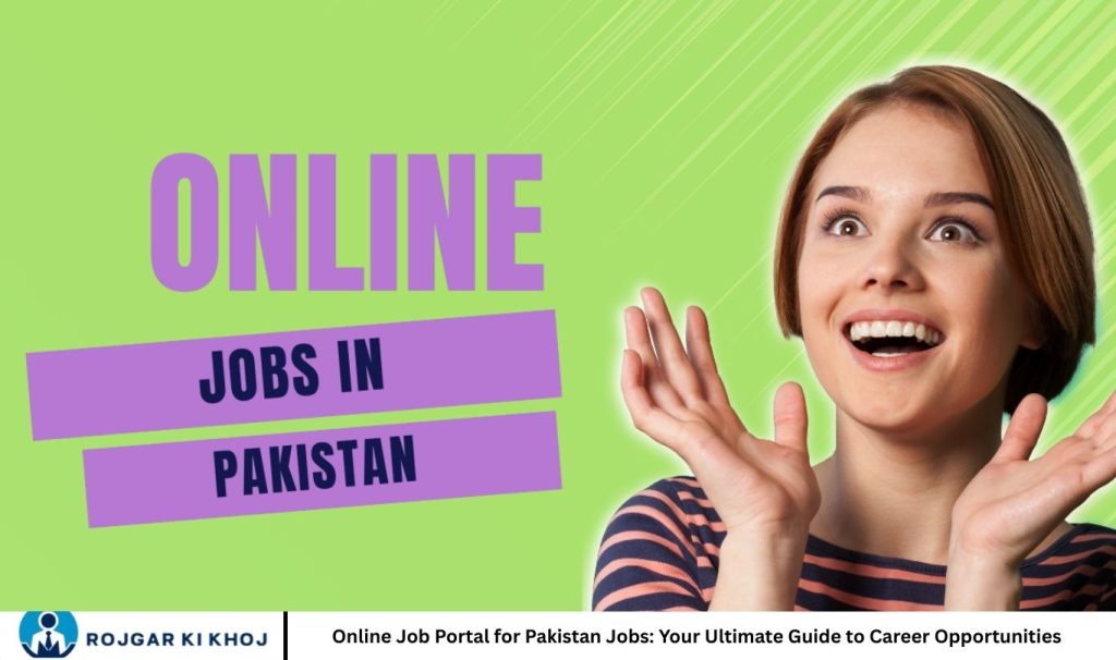 Online Job Portal for Pakistan Jobs: Your Ultimate Guide to Career Opportunities