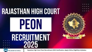 Rajasthan High Court Peon Recruitment 2025: Notification, Apply Online, Eligibility & Syllabus
