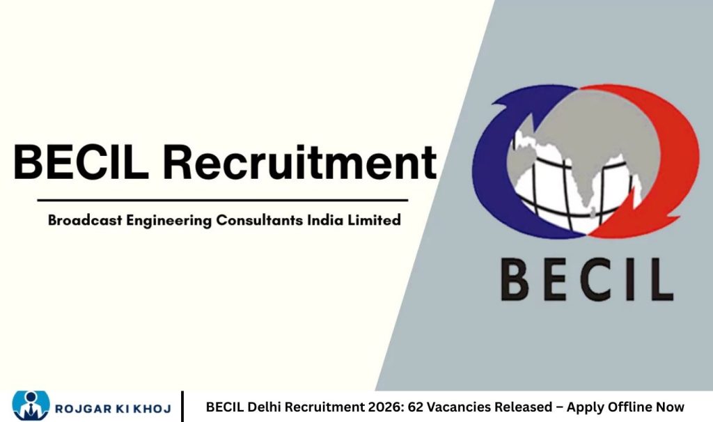 BECIL Delhi Recruitment 2026: 62 Vacancies Released – Apply Offline Now