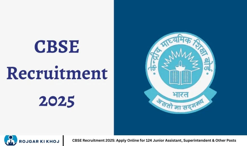 CBSE Recruitment 2025: Apply Online for 124 Junior Assistant, Superintendent & Other Posts