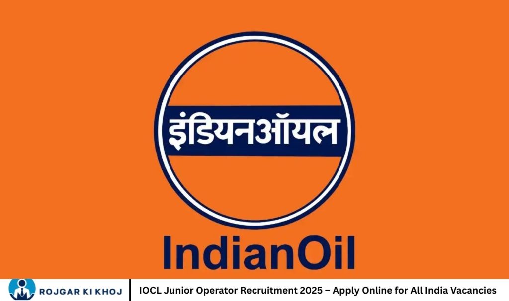 IOCL Junior Operator Recruitment 2025 – Apply Online for All India Vacancies