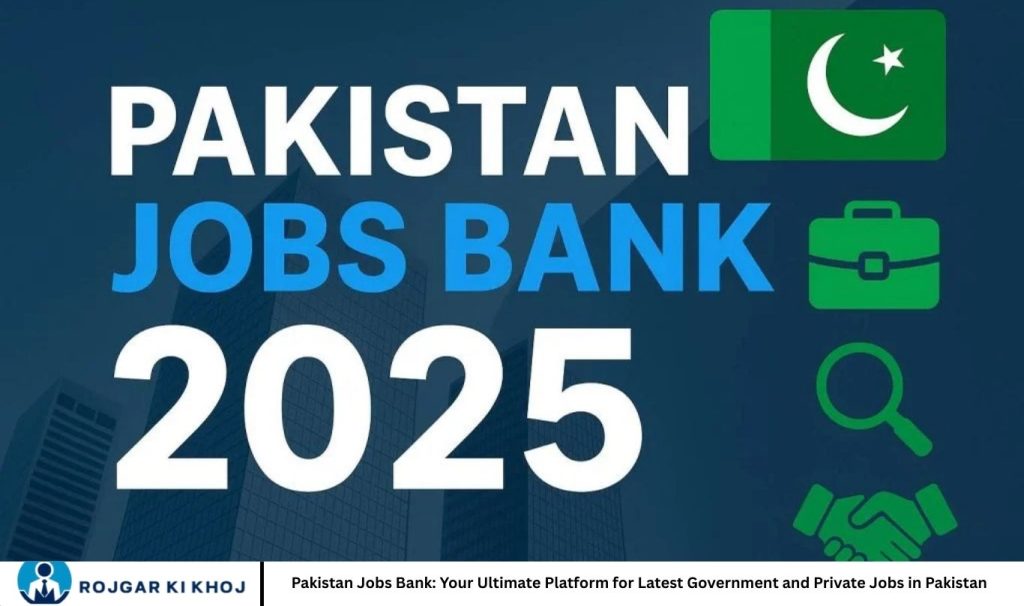 Pakistan Jobs Bank: Your Ultimate Platform for Latest Government and Private Jobs in Pakistan