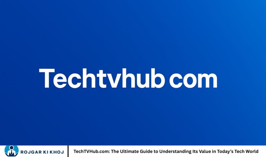 TechTVHub.com: The Ultimate Guide to Understanding Its Value in Today’s Tech World
