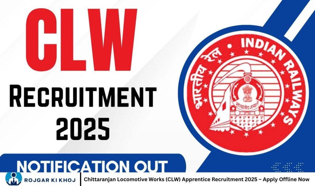 Chittaranjan Locomotive Works (CLW) Apprentice Recruitment 2025 – Apply Offline Now
