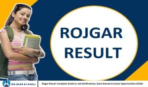 Rojgar Result: Complete Guide to Job Notifications, Exam Results & Career Opportunities (2026)
