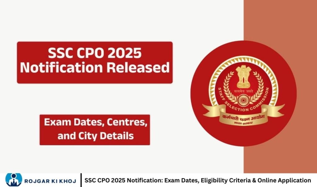 SSC CPO 2025 Notification: Exam Dates, Eligibility Criteria & Online Application