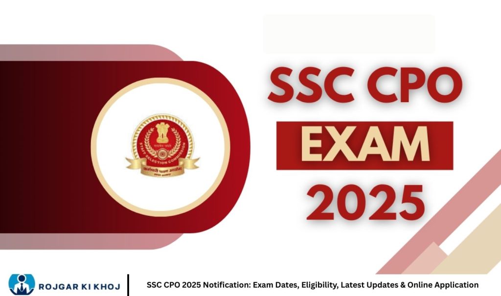 SSC CPO 2025 Notification: Exam Dates, Eligibility, Latest Updates & Online Application