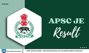APSC JE Result 2026 – Download Selection List: Complete Guide for Aspirants