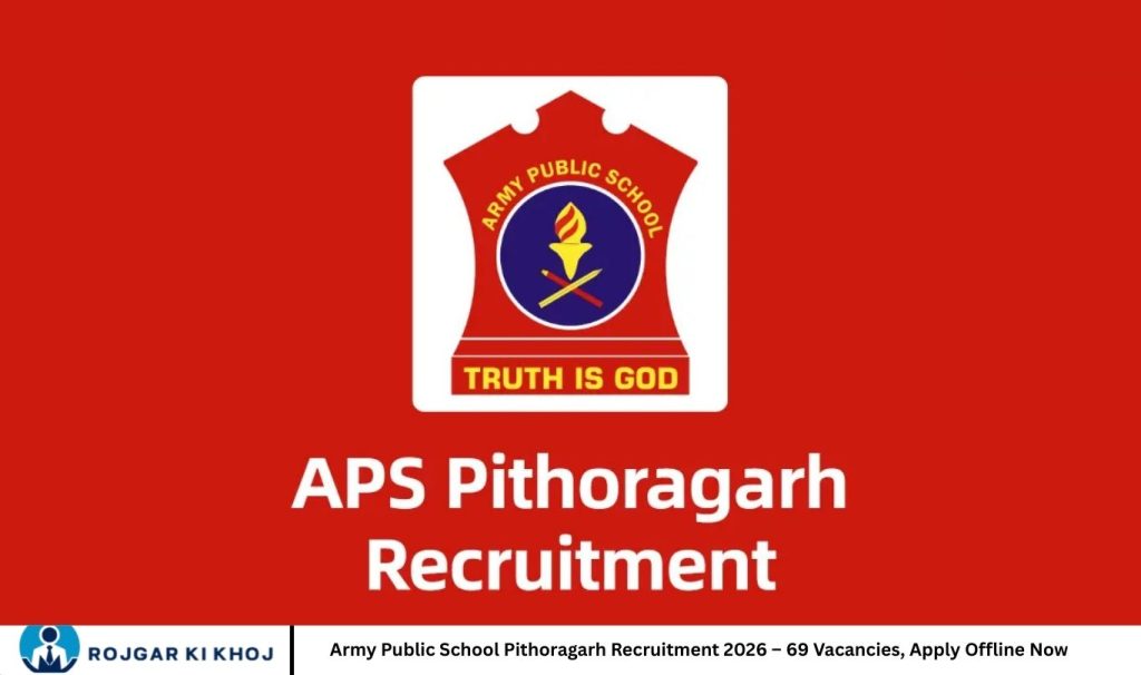Army Public School Pithoragarh Recruitment 2026 – 69 Vacancies, Apply Offline Now