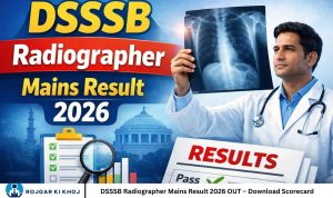 DSSSB Radiographer Mains Result 2026 OUT – Download Scorecard