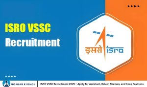 ISRO VSSC Recruitment 2025 – Apply for Assistant, Driver, Fireman, and Cook Positions