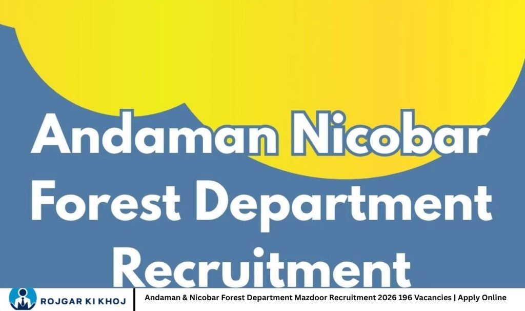 Andaman & Nicobar Forest Department Mazdoor Recruitment 2026 196 Vacancies | Apply Online
