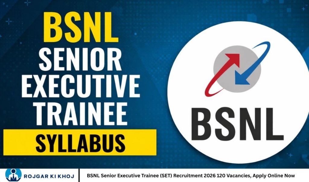 BSNL Senior Executive Trainee (SET) Recruitment 2026 120 Vacancies, Apply Online Now