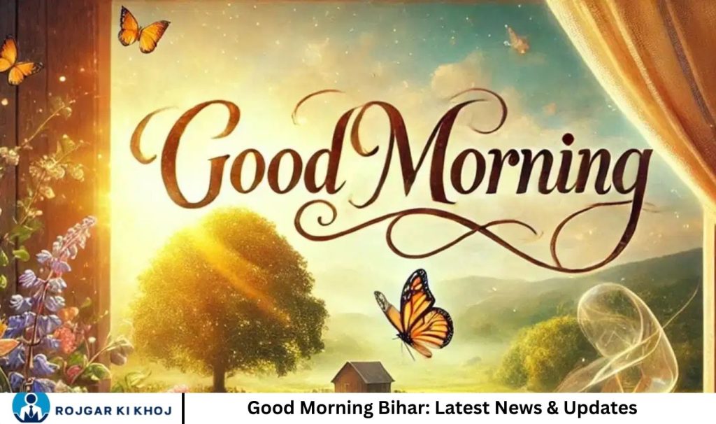 Good Morning Bihar: Latest News & Updates