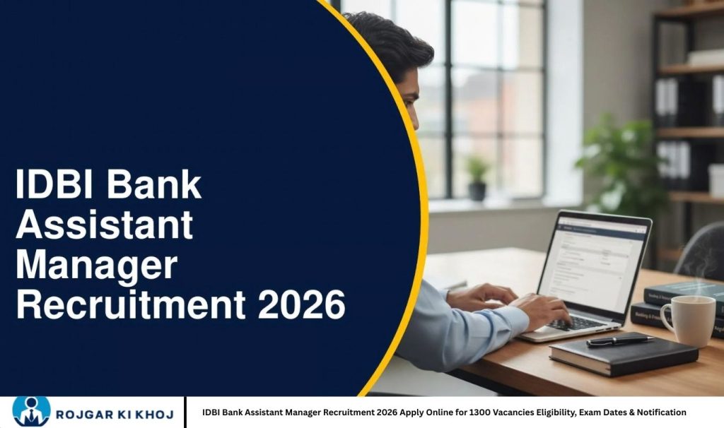 IDBI Bank Assistant Manager Recruitment 2026 Apply Online for 1300 Vacancies Eligibility, Exam Dates & Notification