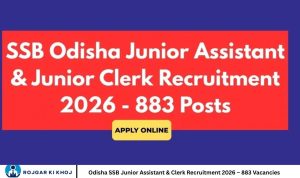 Odisha SSB Junior Assistant & Clerk Recruitment 2026 – 883 Vacancies