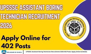 UPSSSC Assistant Boring Technician Recruitment 2026 402 Posts: Apply Online & Details