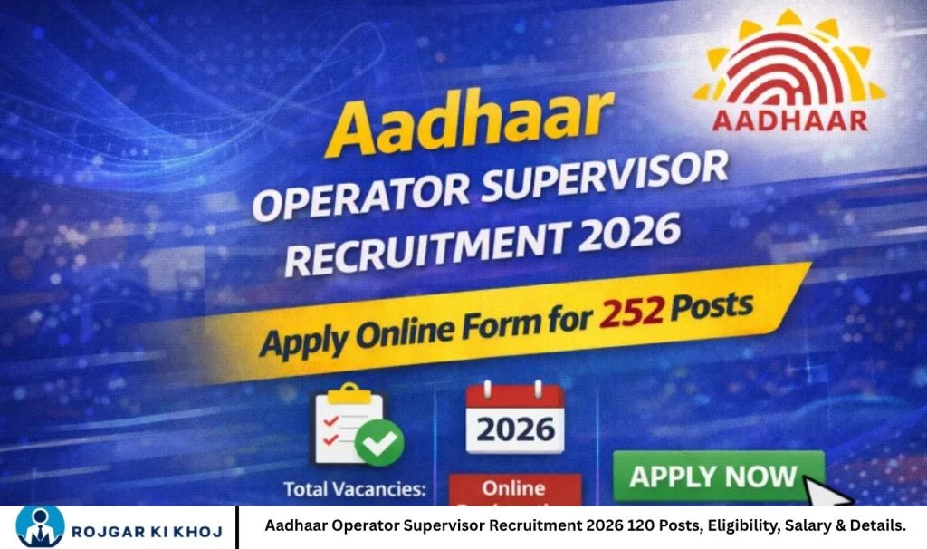 Aadhaar Operator Supervisor Recruitment 2026 120 Posts, Eligibility, Salary & Details.