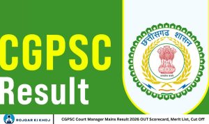 CGPSC Court Manager Mains Result 2026 OUT Scorecard, Merit List, Cut Off