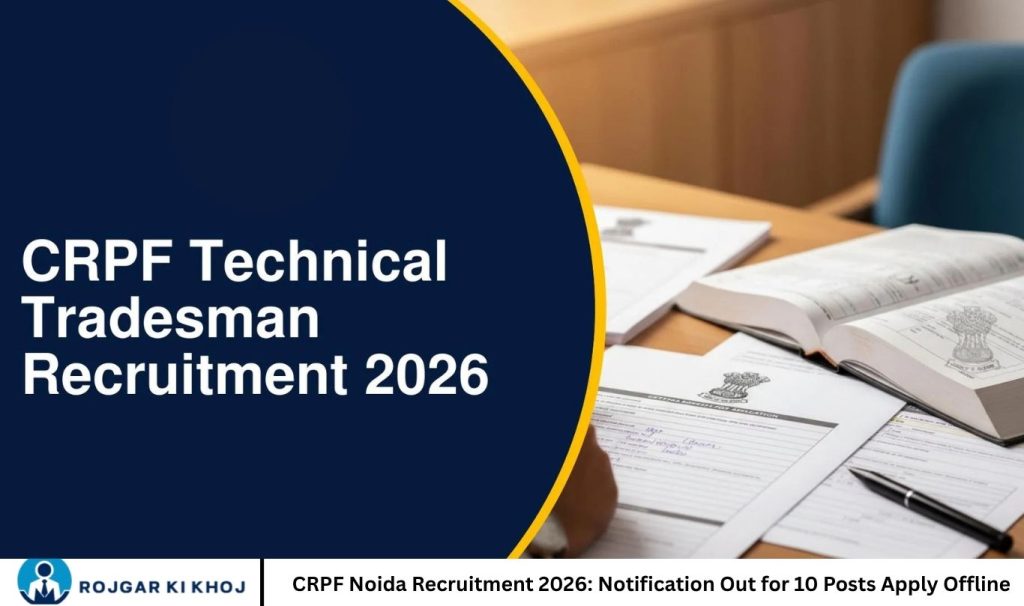 CRPF Noida Recruitment 2026: Notification Out for 10 Posts Apply Offline