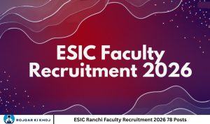 ESIC Ranchi Faculty Recruitment 2026 78 Posts