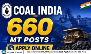 Coal India Limited CIL MT Recruitment 2026: Apply Online for 660 Posts
