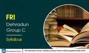 FRI Dehradun Group C Syllabus & Exam Pattern 2026 Complete Guide (PDF)