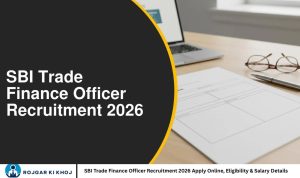 SBI Trade Finance Officer Recruitment 2026 Apply Online, Eligibility & Salary Details