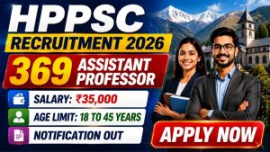 HPPSC Assistant Professor Recruitment 2026 369 Posts Apply Online