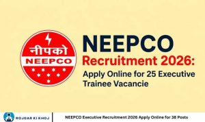 NEEPCO Executive Recruitment 2026 Apply Online for 38 Posts