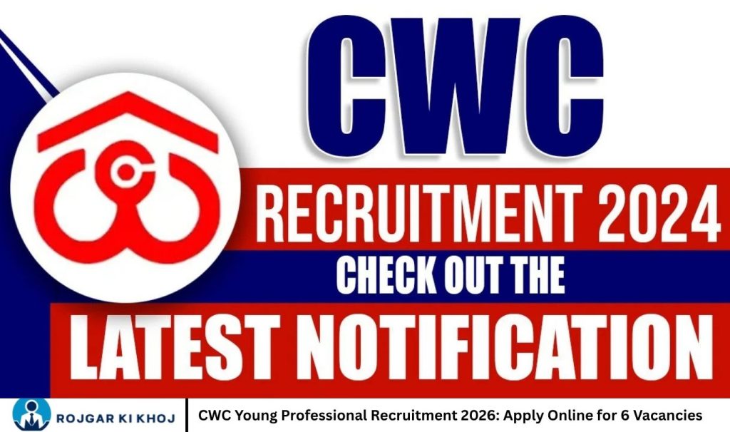 CWC Young Professional Recruitment 2026 Apply Online for 6 Vacancies