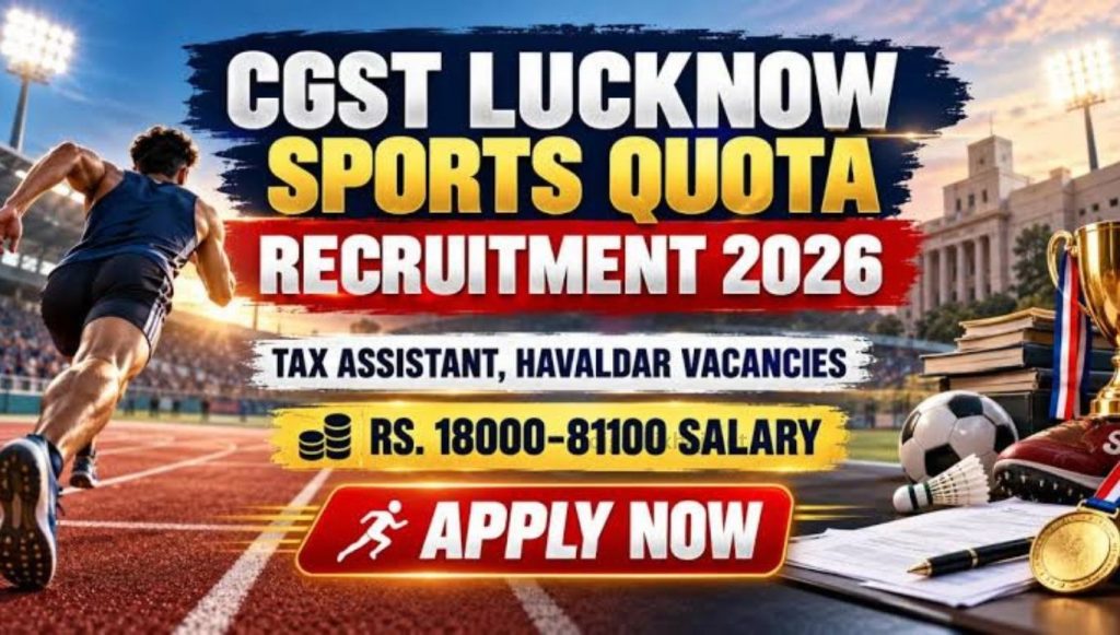 CGST Lucknow Recruitment 2026: Sports Quota Jobs CGST Lucknow Recruitment 2026: Sports Quota Jobs