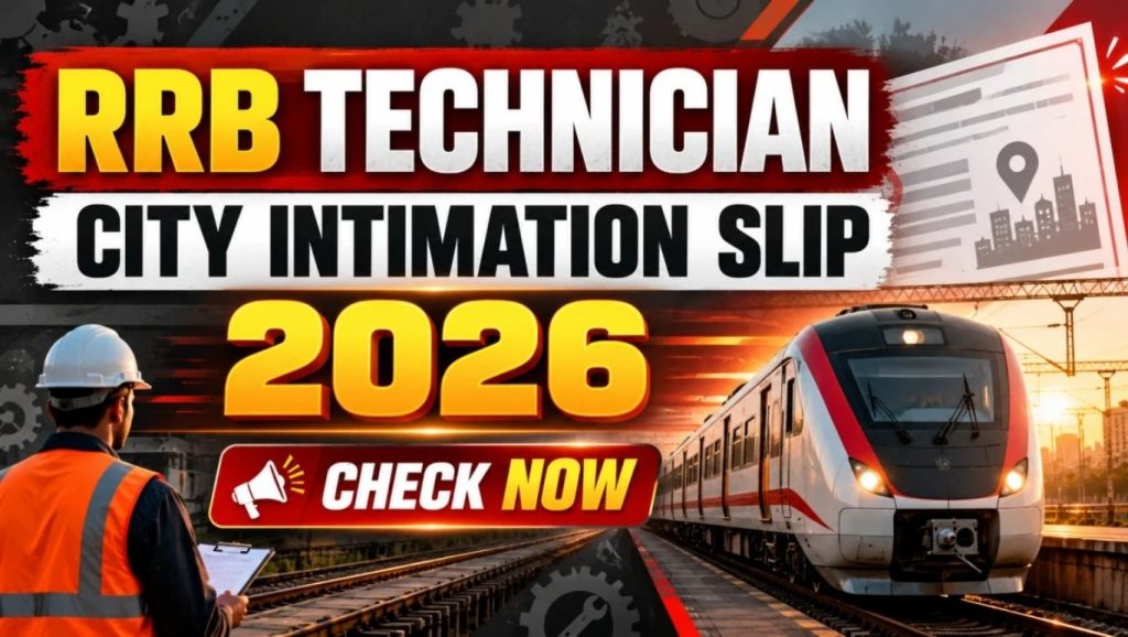 RRB Technician CEN 02/2026 Exam City Intimation Slip & Admit Card 2026 RRB Technician CEN 02/2026 Exam City Intimation Slip & Admit Card 2026